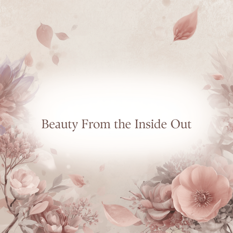 Beauty from the Inside Out